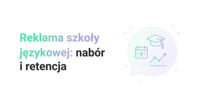 Reklama szkoły językowej: nabór, lekcje próbne, retencja i B2B
