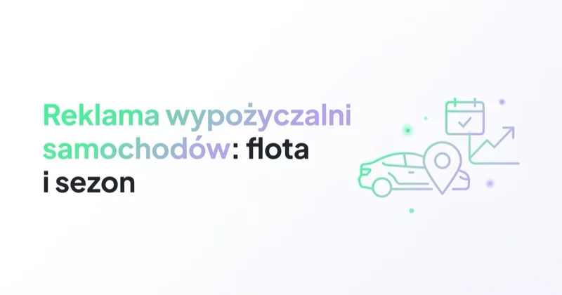 Reklama wypożyczalni samochodów: flota, sezon i rezerwacje