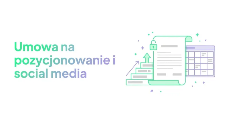 Umowa na pozycjonowanie i social media: klauzule, które naprawdę Cię chronią