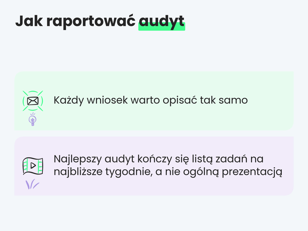 Jak raportować audyt. Każdy wniosek warto opisać tak samo; Najlepszy audyt kończy się listą zadań na najbliższe tygodnie, a nie ogólną prezentacją.