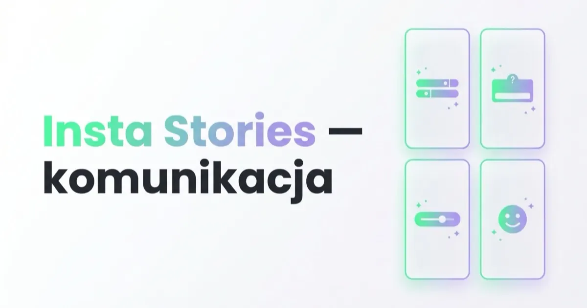 Jak prowadzić efektywną komunikację przez Insta Stories?