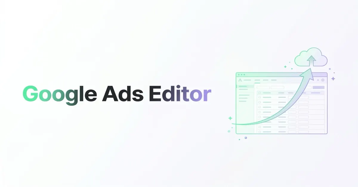 Google Ads Editor — co to jest i jak go używać