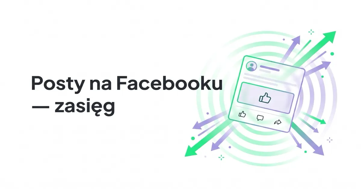 Jak angażować fanów i zwiększać zasięgi przez Posty na Facebooku?