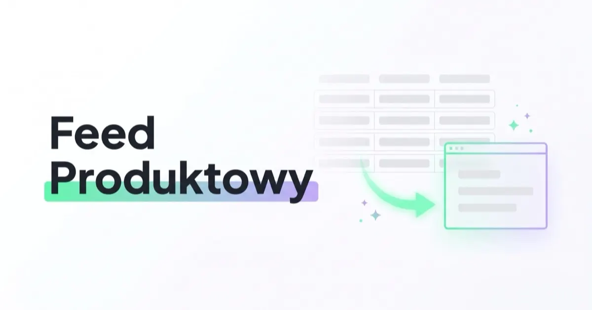 Czym jest i jak wykorzystać Feed Produktowy?