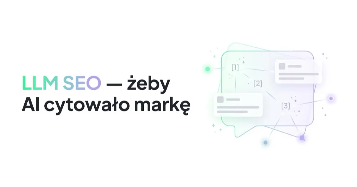 LLM SEO: jak zwiększyć szansę, że ChatGPT, Gemini i Perplexity cytują markę