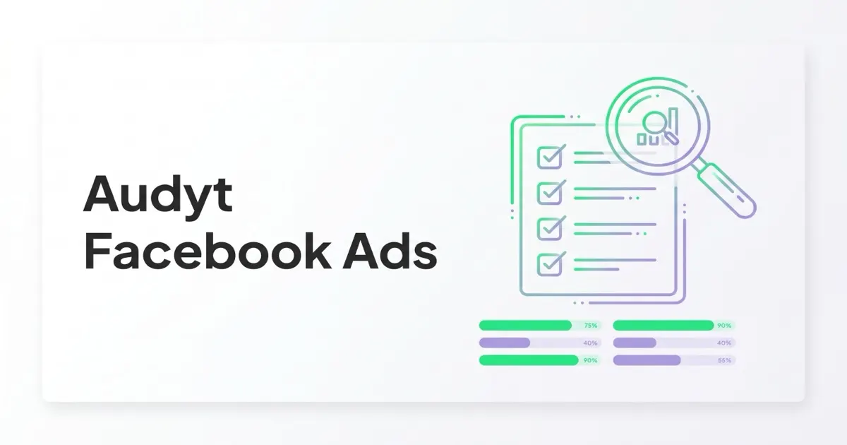 Czym jest audyt Facebook Ads i dlaczego jest tak ważny?