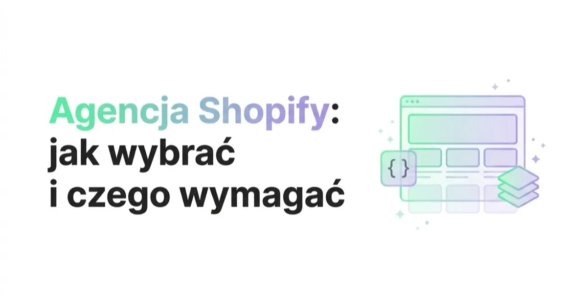 Agencja Shopify — jak wybrać i czego wymagać poza reklamą
