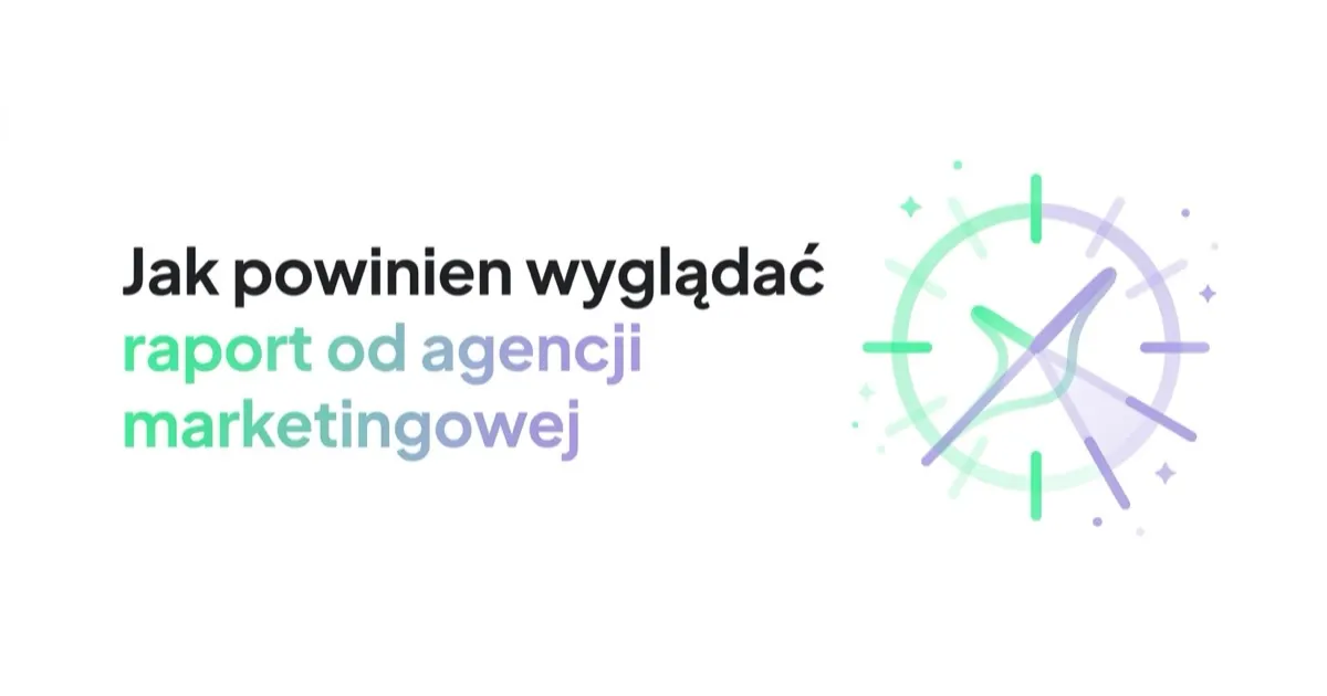 Jak powinien wyglądać raport od agencji marketingowej (i czerwone flagi)