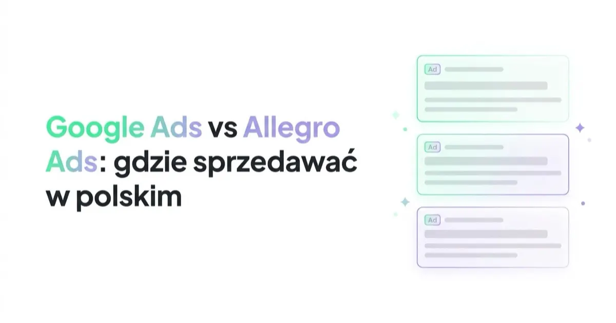Google Ads vs Allegro Ads: gdzie sprzedawać w polskim e-commerce