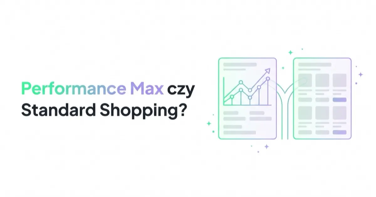 Performance Max czy Standard Shopping: co wybrać dla sklepu internetowego?