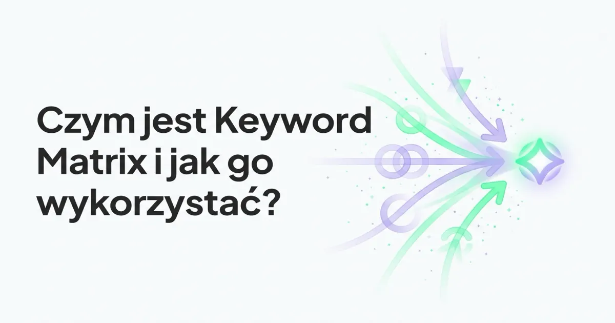 Czym jest Keyword Matrix i jak go wykorzystać?