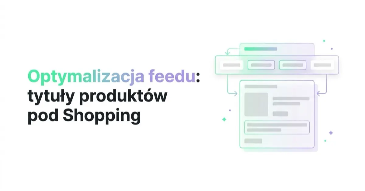 Optymalizacja feedu: tytuły produktów pod Shopping i PMax