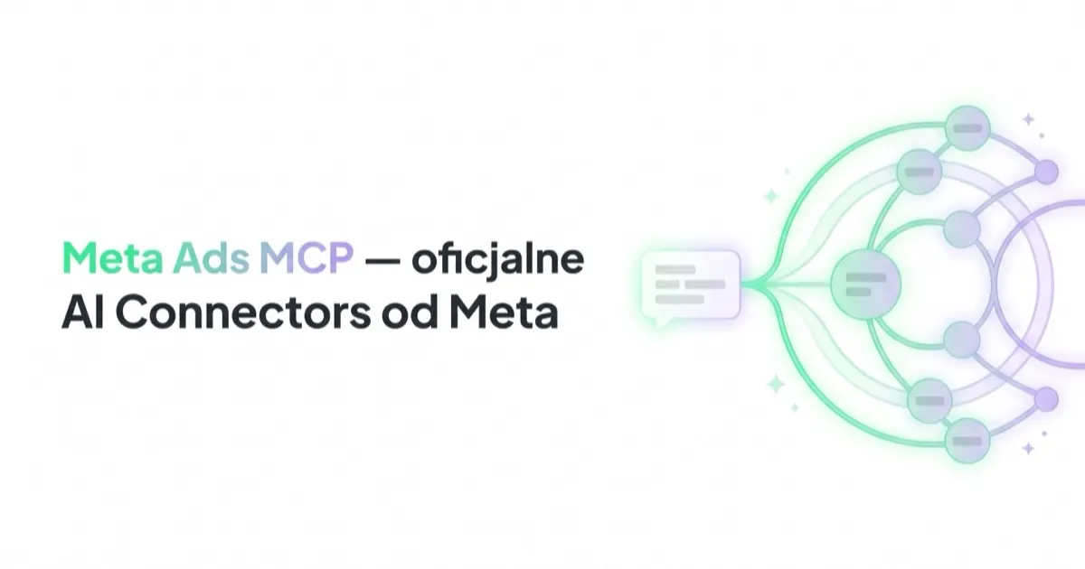 Meta Ads MCP — oficjalne AI Connectors od Meta. Jak działa i na co uważać