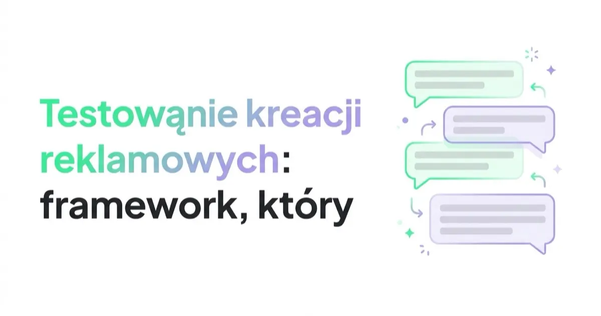 Testowanie kreacji reklamowych: framework, który znajduje zwycięzców