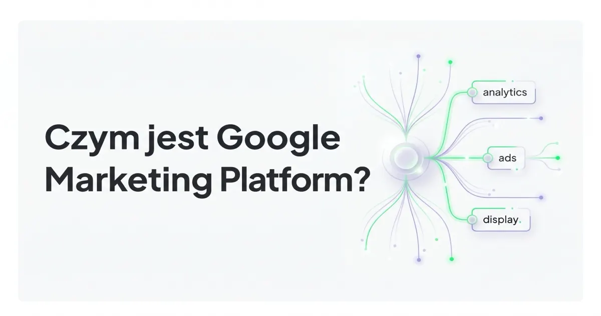 Czym jest Google Marketing Platform?